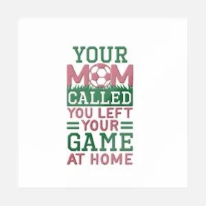 Your Mom Called Soccer