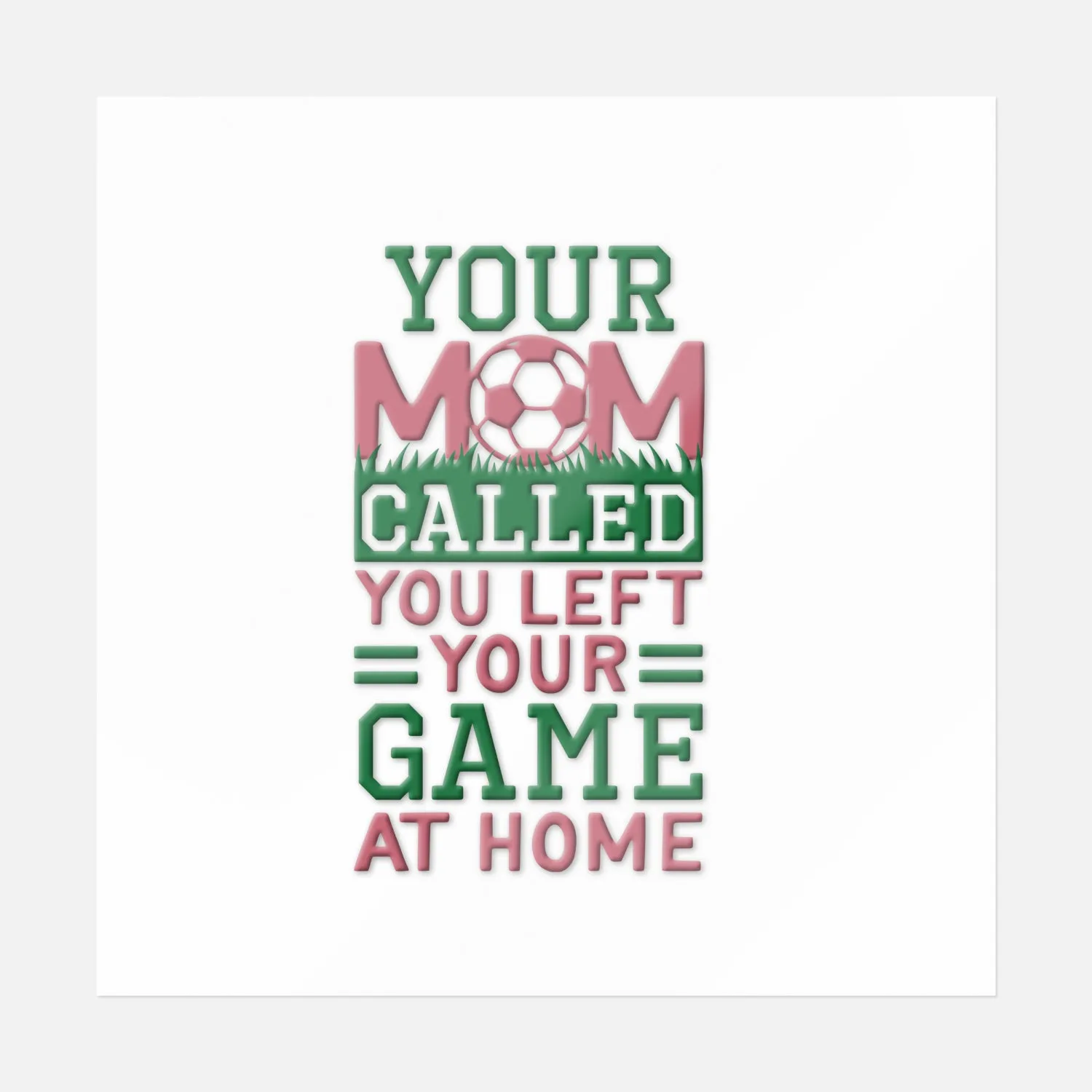 Your Mom Called Soccer